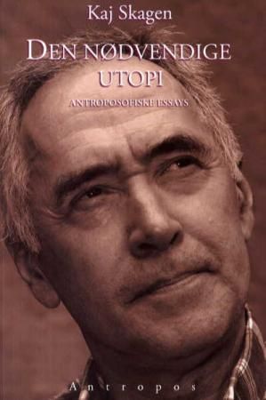 Den nødvendige utopi - antroposofiske essays