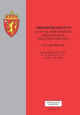 Arbeidsmiljøloven - (lov om arbeidsmiljø, arbeidstid og stillingsvern mv.) av 17. juni 2005 nr. 62 : med endringer, sist ved lov av 18. juni 2021 nr. 97 (i kraft 1. juli 2021)