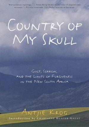 Country of My Skull - Guilt, Sorrow, and the Limits of Forgiveness in the New South Africa