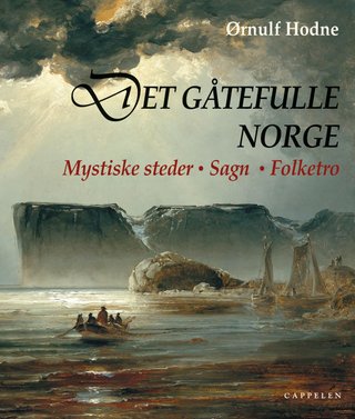 "Det gåtefulle Norge mystiske steder - sagn - folketro" av Ørnulf Hodne