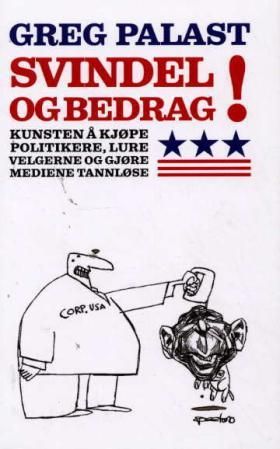"Svindel og bedrag! kunsten å kjøpe politikere, lure velgerne og gjøre mediene tannløse" av Greg Palast