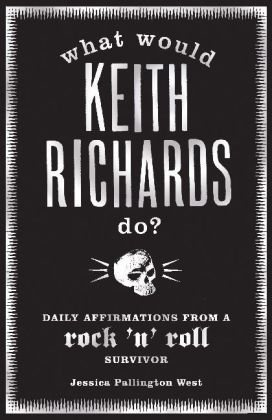 What Would Keith Richards Do? - Daily Affirmations with a Rock and Roll Survivor