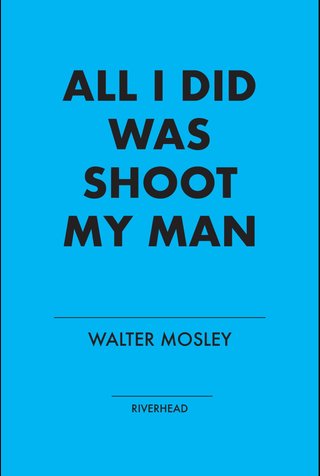 "All I did was shoot my Man" av Walter Mosley