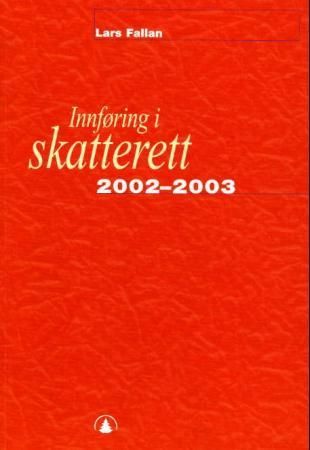 Innføring i skatterett 2002-2003 - for økonomisk-administrative høgskolestudier