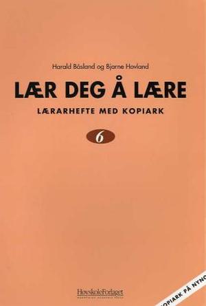 "Lær deg å lære 6 - lærarhefte med kopiark på nynorsk" av Harald Båsland