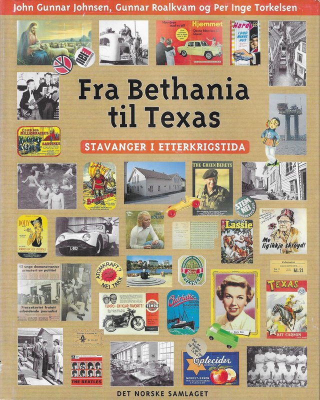 "Fra Bethania til Texas - Stavanger i etterkrigstida" av John Gunnar Johnsen