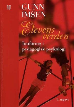 "Elevens verden - innføring i pedagogisk psykologi" av Gunn Imsen