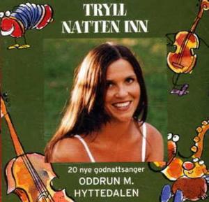 "Tryll natten inn - 20 nye godnattsanger" av Oddrun M. Hyttedalen