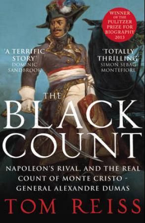 The black count - glory, revolution, betrayal and the real count of Monte Cristo