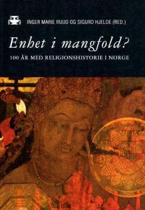 "Enhet i mangfold? - 100 år med religionshistorie i Norge" av Inger Marie Ruud