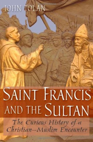 "Saint Francis and the Sultan The Curious History of a Christian-Muslim Encounter" av John V. Tolan