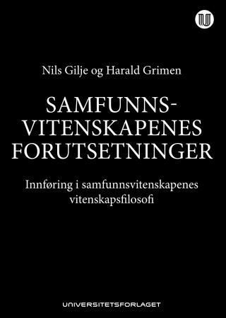 Samfunnsvitenskapenes forutsetninger - innføring i samfunnsvitenskapenes vitenskapsfilosofi