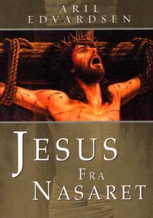"Jesus fra Nasaret" av Aril Edvardsen