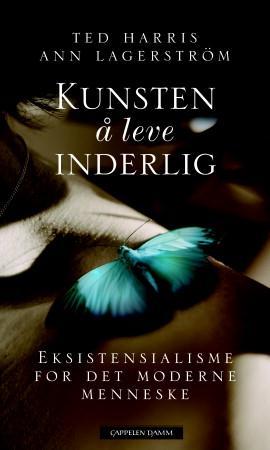 "Kunsten å leve inderlig - eksistensialisme for det moderne menneske" av Ted Harris