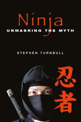 "Ninja Unmasking the Myth" av Stephen Turnbull
