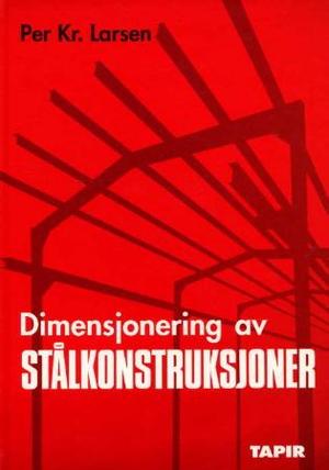 "Dimensjonering av stålkonstruksjoner" av Per Kristian Larsen