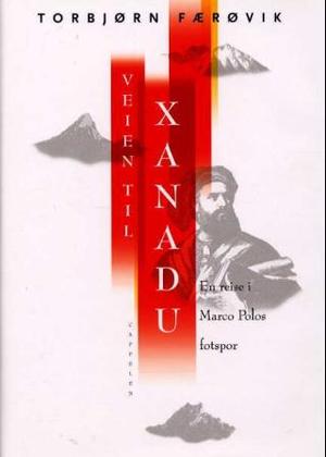 "Veien til Xanadu - en reise i Marco Polos fotspor" av Torbjørn Færøvik