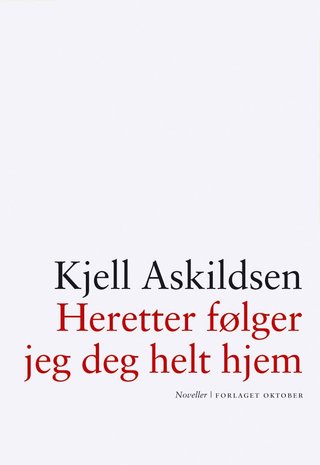 "Heretter følger jeg deg helt hjem" av Kjell Askildsen