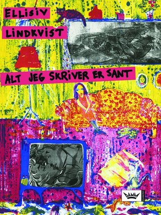 Alt jeg skriver er sant - kortprosa