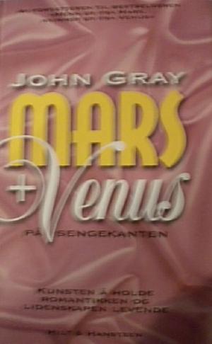 "Mars og Venus på sengekanten - kunsten å holde romantikken og lidenskapen levende" av John Gray