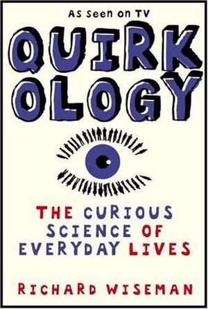 Quirkology - The Curious Science Of Everyday Lives