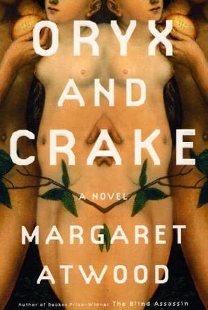 "Oryx and Crake - a novel" av Margaret Atwood
