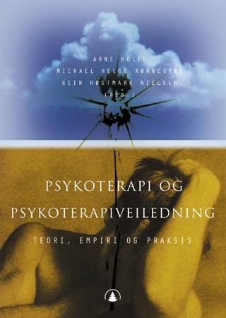"Psykoterapi og psykoterapiveiledning teori, empiri og praksis" av Arne Holte
