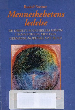 Menneskehetens ledelse - de enkelte folkesjelers misjon i sammenheng med den germansk-nordiske mytologi. 11 foredrag holdt i Kristiania 7.-17. juni 1910