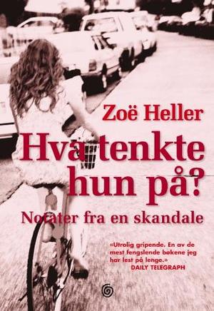 "Hva tenkte hun på? - notater fra en skandale" av Zoë Heller