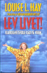 Lev livet! - kjærlighetsfulle råd på veien