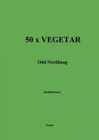 "50 x vegetar" av Odd Nordhaug