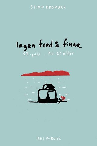 "Ingen fred å finne - 22. juli ti år etter" av Stian Bromark