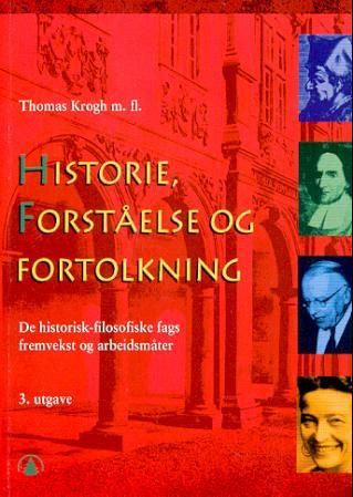 Historie, forståelse og fortolkning - de historisk-filosfiske fags fremvekst og arbeidsmåter