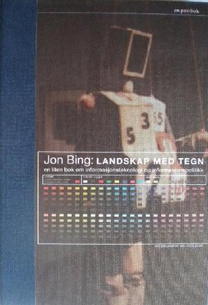 Landskap med tegn - en liten bok om informasjonsteknologi og informanspolitikk