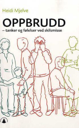 "Oppbrudd - tanker og følelser ved skilsmisse" av Heidi Mjelve