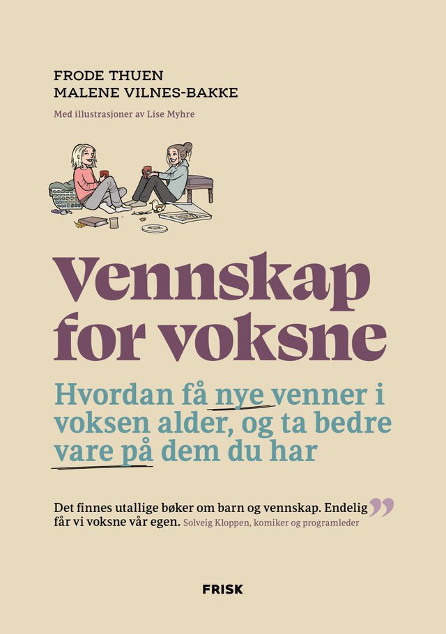 "Vennskap for voksne - hvordan få nye venner i voksen alder, og ta bedre vare på dem du har" av Frode Thuen