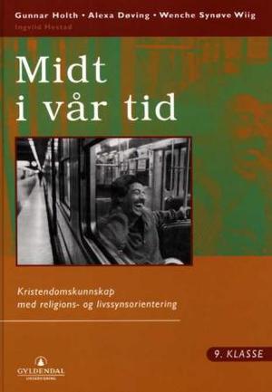 "Midt i vår tid 9 - kristendomskunnskap med religions- og livssynsorientering" av Gunnar Holth