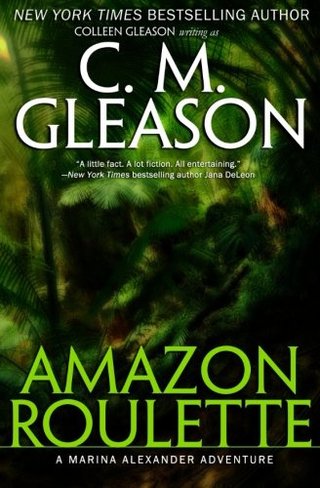"Amazon Roulette (A Marina Alexander Adventure) (Volume 2)" av C. M. Gleason