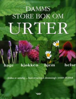 "Damms store bok om urter - hage, kjøkken, hjem, helse" av Jekka McVicar