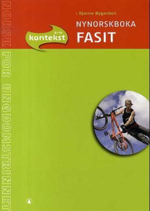 "Kontekst 8-10 - Nynorskboka : Fasit : norsk for ungdomstrinnet" av Bjarne Øygarden