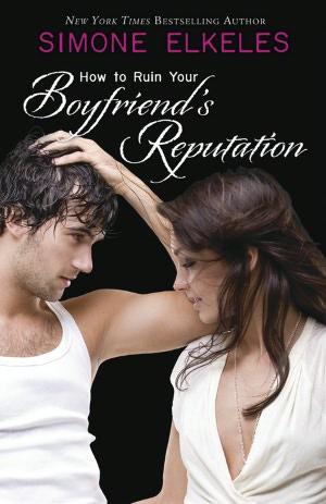 "How to Ruin Your Boyfriend's Reputation" av Simone Elkeles