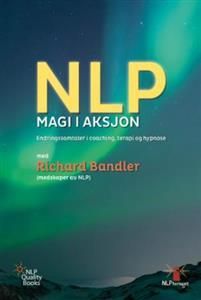 NLP magi i aksjon - endringssamtaler i coaching, terapi og hypnose
