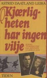 "Kjærligheten har ingen vilje norske "tyskerjenter" bak jernteppet og Berlinmuren" av Astrid Daatland Leira