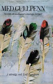 Med gullpenn - norsk skrivekunst i mange former - om mennesker, opplevelser og meninger