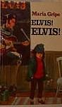 "Elvis! Elvis!" av Maria Gripe