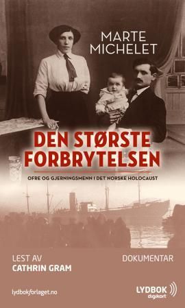 Den største forbrytelsen - ofre og gjerningsmenn i det norske holocaust