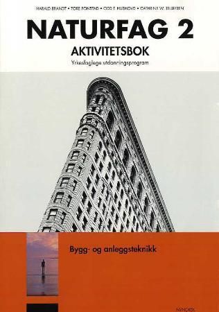 Naturfag 2 - aktivitetsbok : bygg- og anleggsteknikk : yrkesfaglege utdanningsprogram
