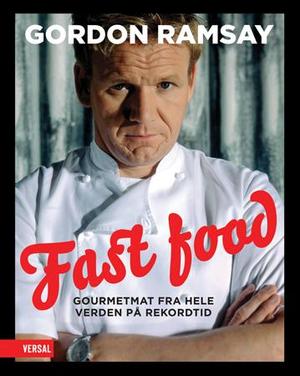 "Fast food - gourmetmat fra hele verden på rekordtid" av Gordon Ramsay