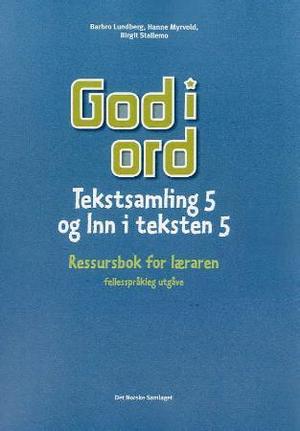 "God i ord 5 - tekstsamling og inn i teksten : ressursbok for læraren" av Barbro Lundberg