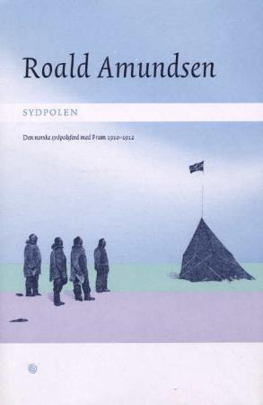 "Sydpolen - den norske sydpolsferd med Fram 1910-1912" av Roald Amundsen